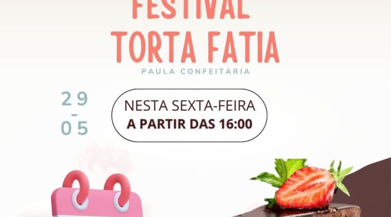 Festival Torta Fatia promete adoçar a sexta-feira em Natividade com sabores irresistíveis