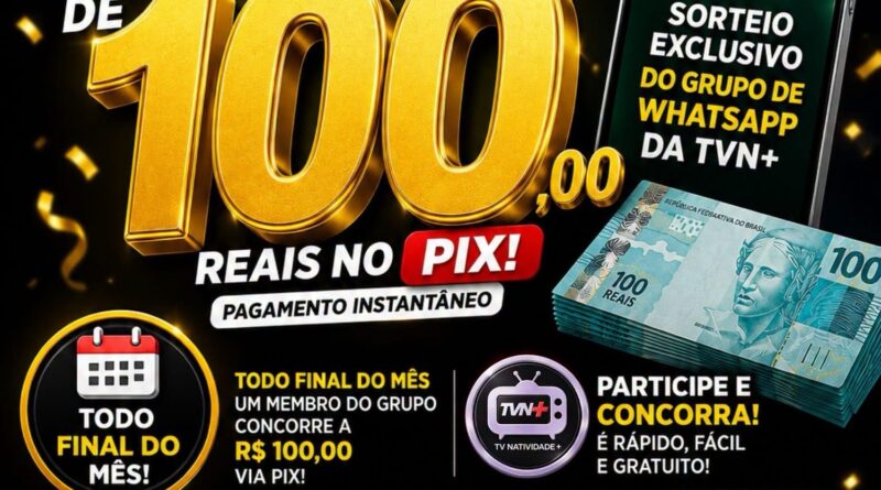 É Hoje! Sorteio de R$ 100 no Pix da TVN+! Entre agora no nosso grupo de WhatsApp e participe!
